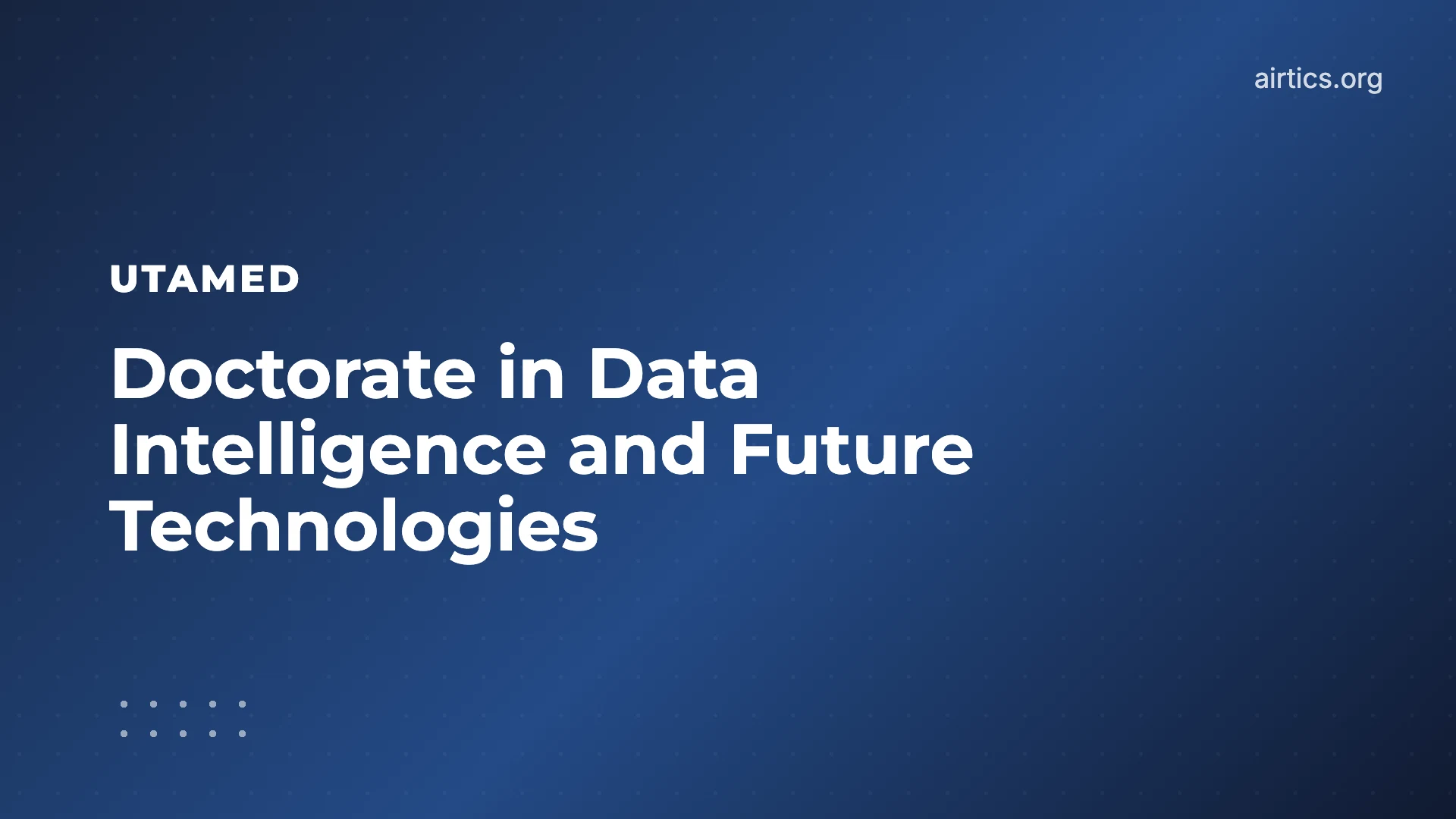 Doctorate in Data Intelligence and Future Technologies - Airtics Education