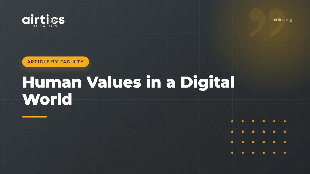 Human Values in a Digital World - Article by Faculty - Airtics Education
