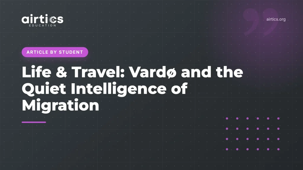 Life and Travel Vardo - Article by Student - Airtics Education