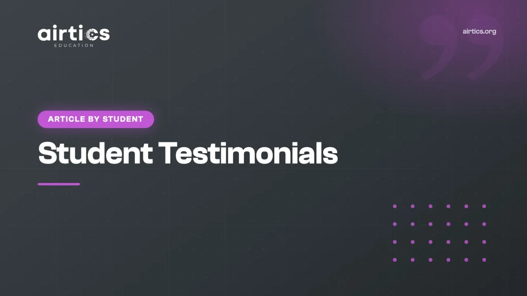 Student Testimonials - Article by Student - Airtics Education