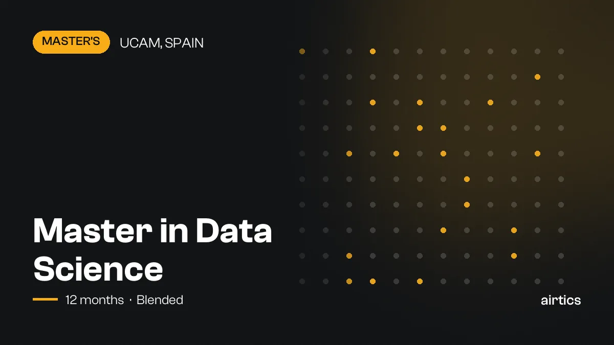 Master in Data Science: online master’s awarded by Universidad Católica de Murcia (UCAM), Spain